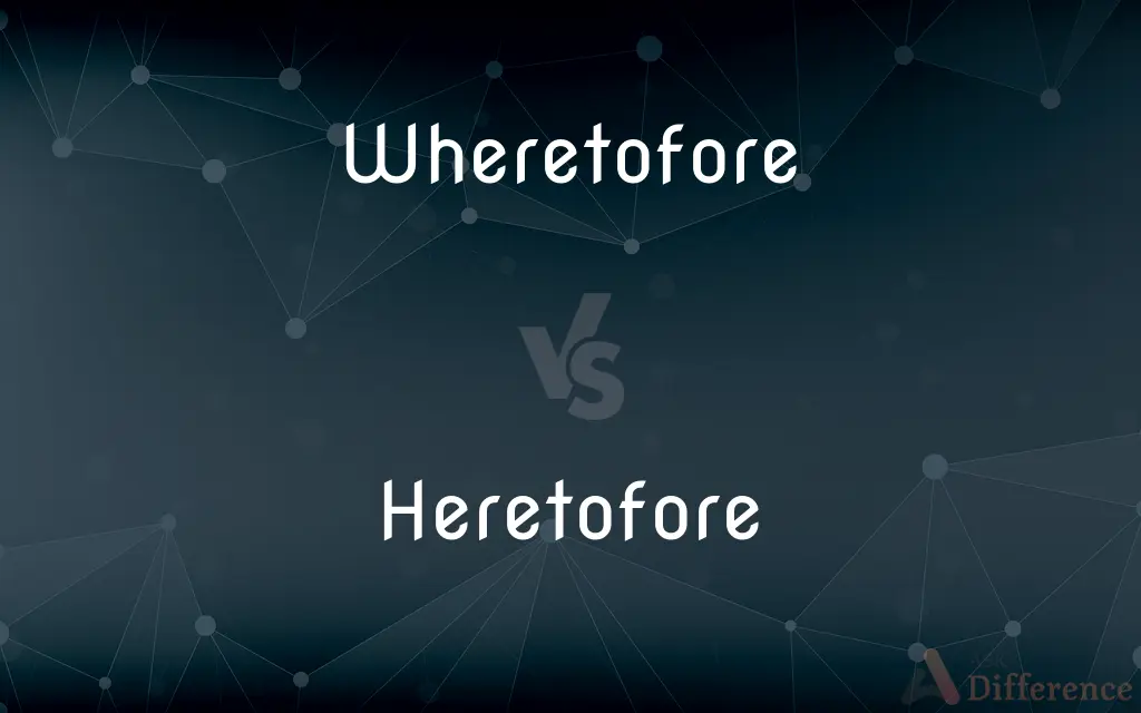 Wheretofore vs. Heretofore — What's the Difference?