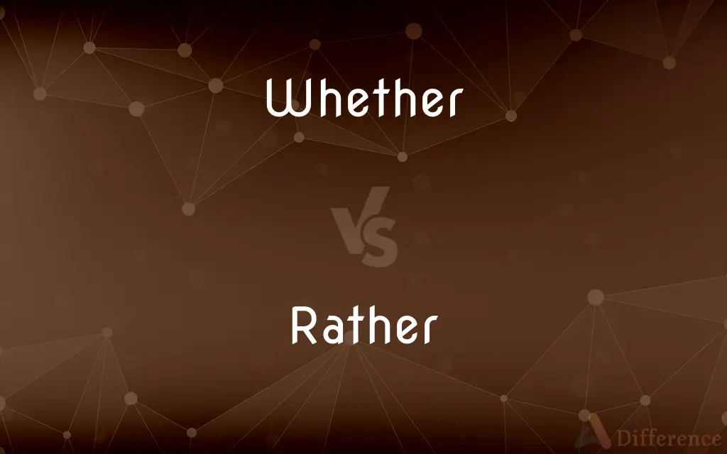 Whether vs. Rather — What's the Difference?