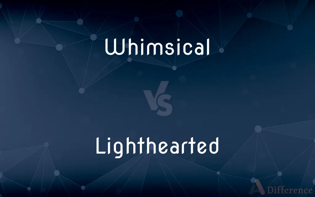 Whimsical vs. Lighthearted — What's the Difference?