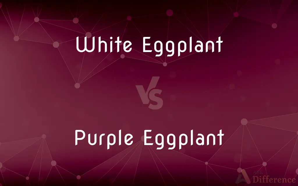 White Eggplant vs. Purple Eggplant — What's the Difference?