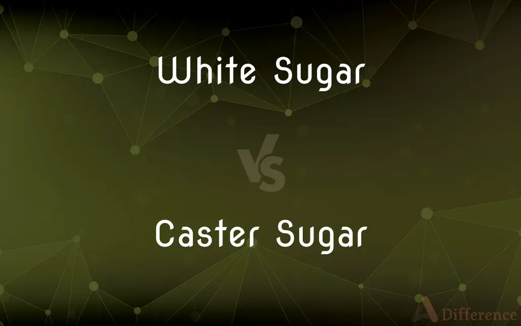 White Sugar vs. Caster Sugar — What's the Difference?