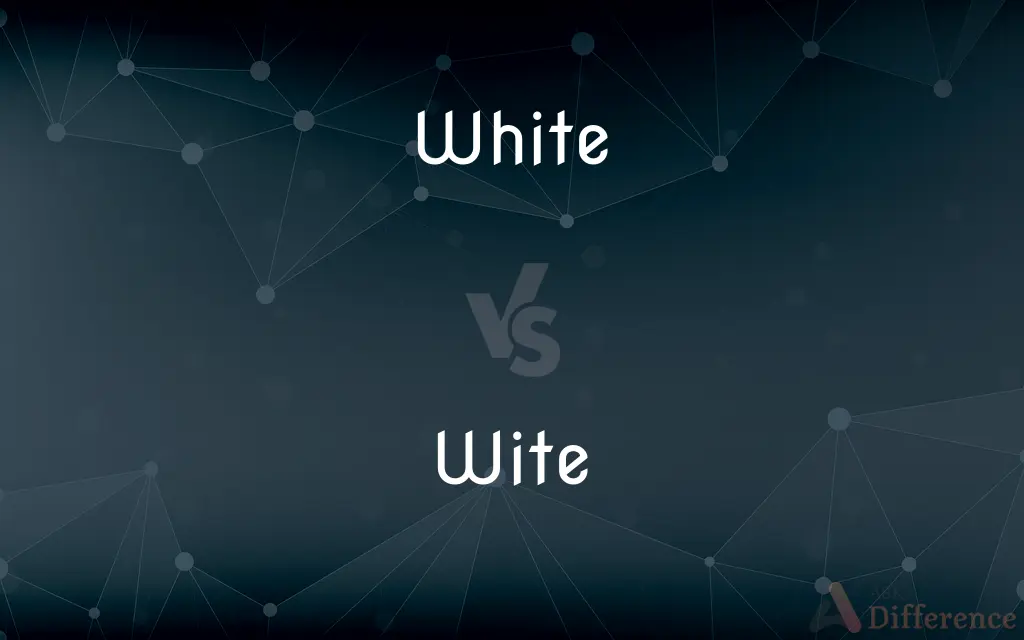 White vs. Wite — What's the Difference?