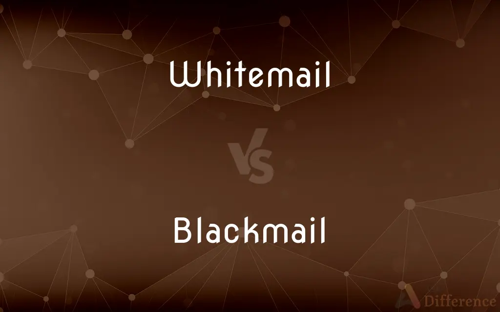 Whitemail vs. Blackmail — What's the Difference?