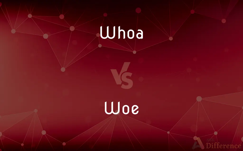 Whoa vs. Woe — What's the Difference?