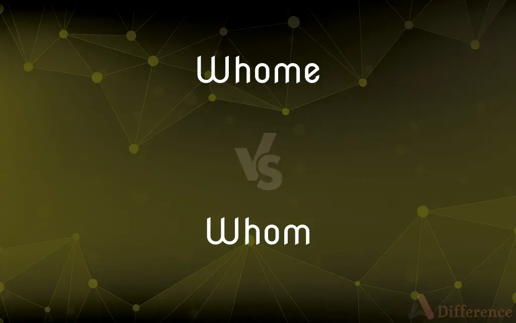 Whome vs. Whom — Which is Correct Spelling?