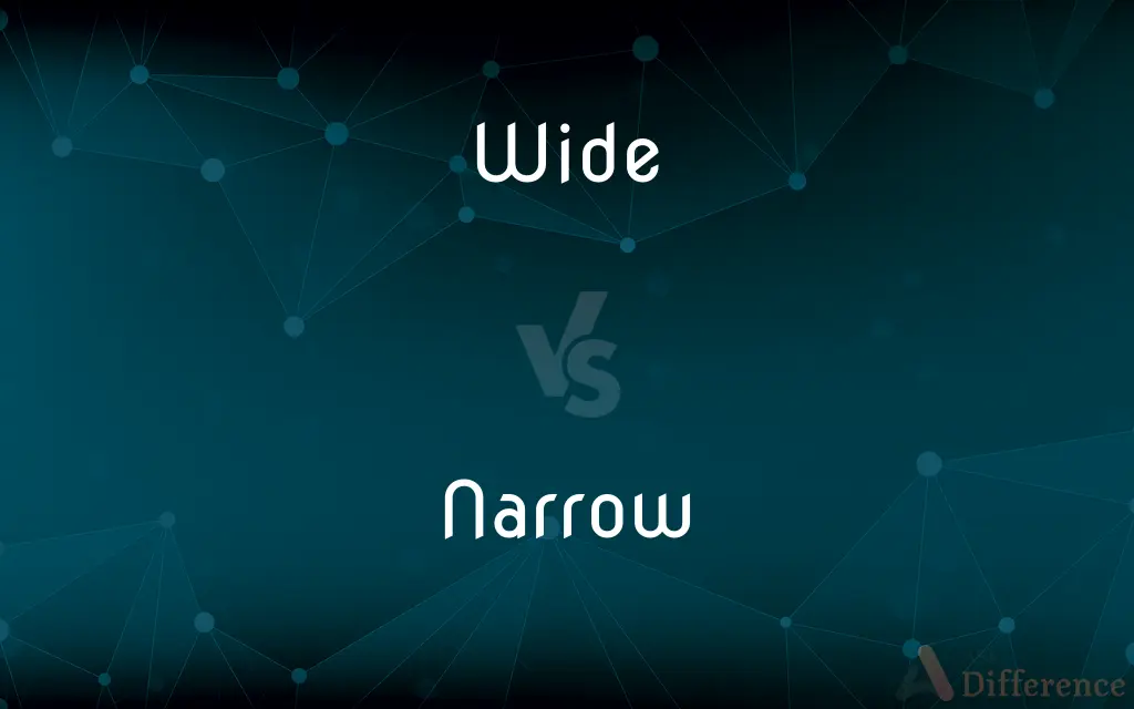 Wide vs. Narrow — What's the Difference?