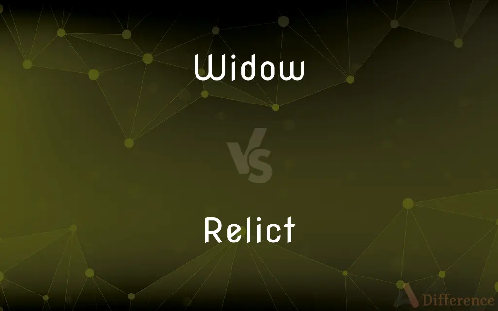 Widow vs. Relict — What's the Difference?