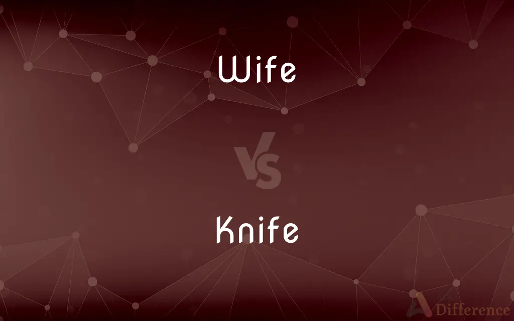 Wife vs. Knife — What's the Difference?