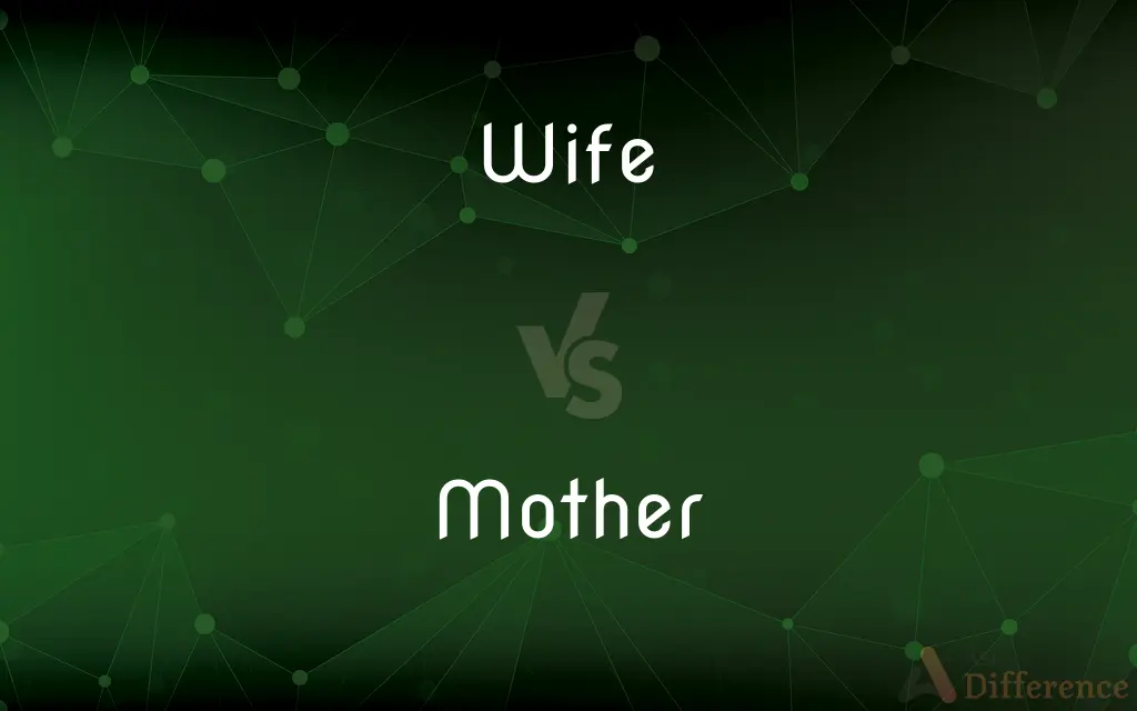 Wife vs. Mother — What's the Difference?
