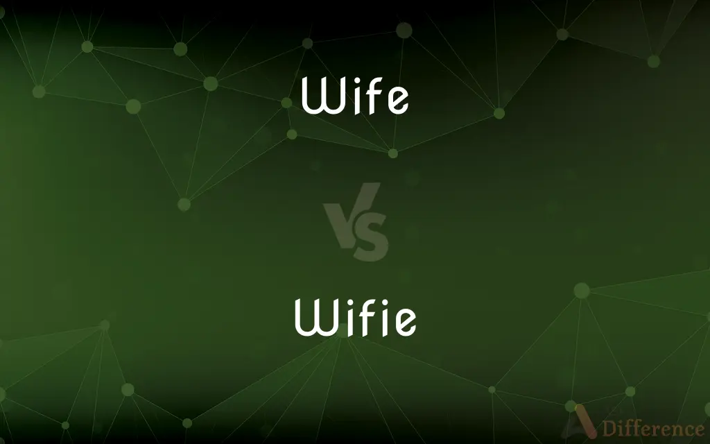 Wife vs. Wifie — What's the Difference?