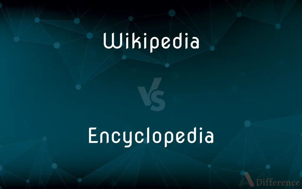 Wikipedia vs. Encyclopedia — What's the Difference?