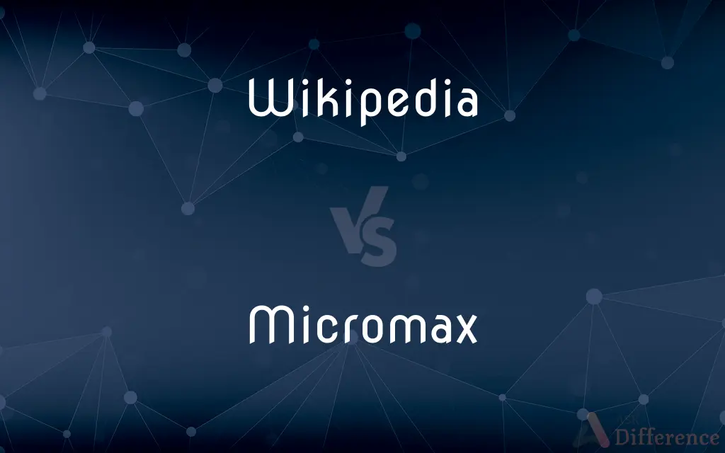 Wikipedia vs. Micromax — What's the Difference?
