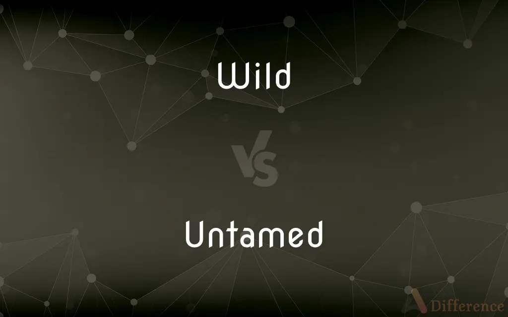 Wild vs. Untamed — What's the Difference?