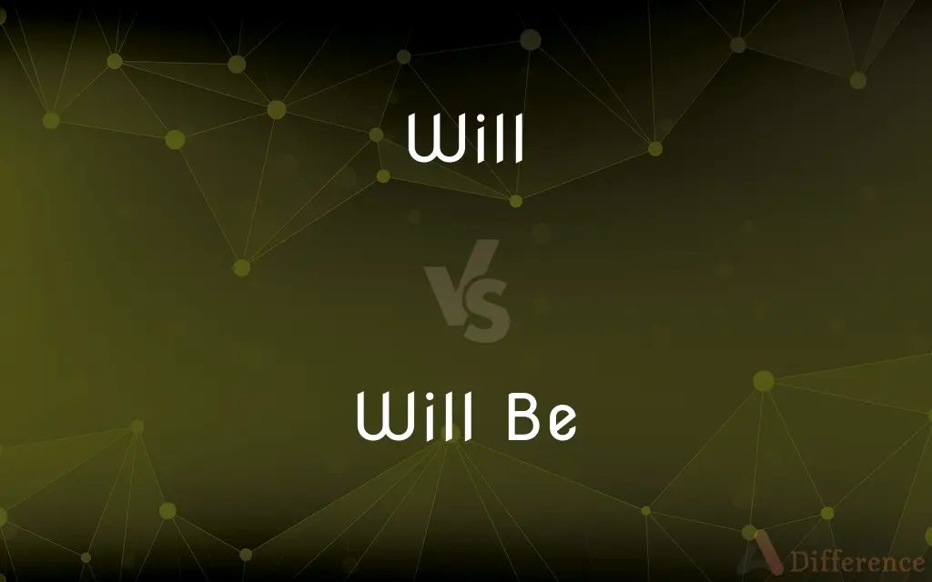 Will vs. Will Be — What's the Difference?