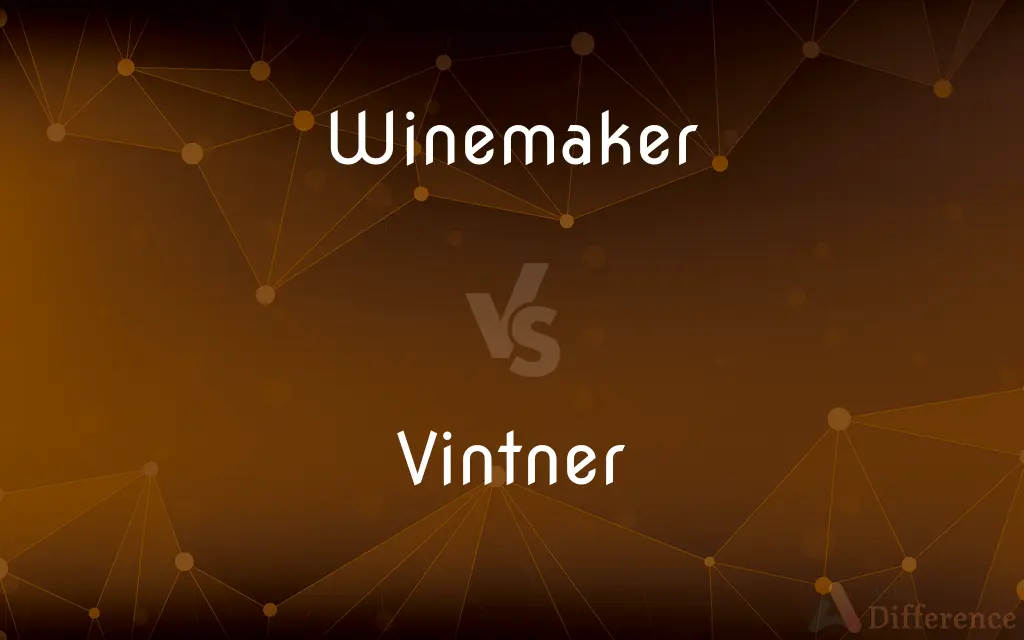 Winemaker vs. Vintner — What's the Difference?