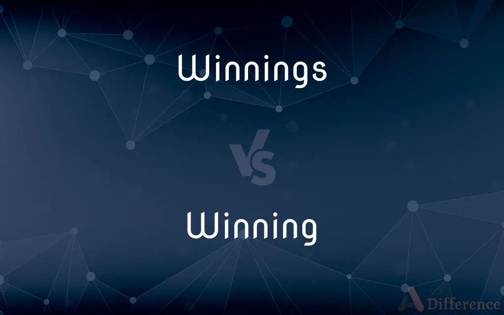 Winnings vs. Winning — What's the Difference?