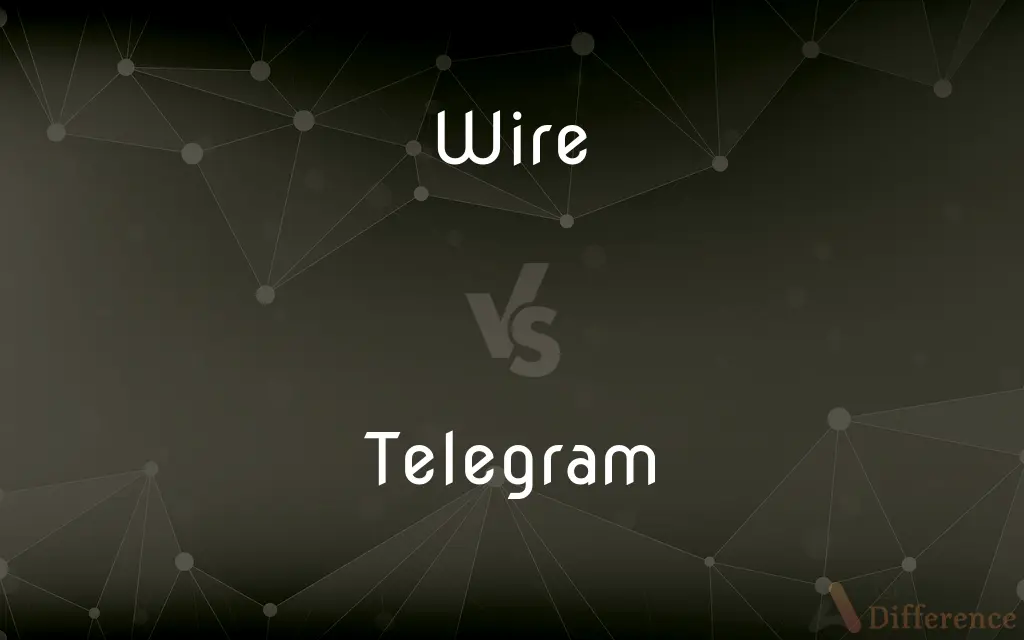 Wire vs. Telegram — What's the Difference?