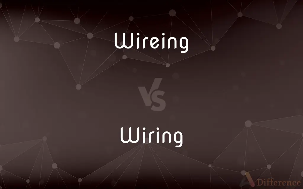 Wireing vs. Wiring — Which is Correct Spelling?