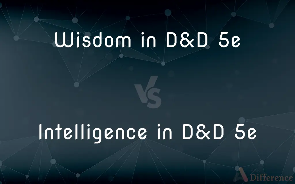 Wisdom in D&D 5e vs. Intelligence in D&D 5e — What's the Difference?