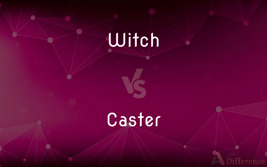 Witch vs. Caster — What's the Difference?