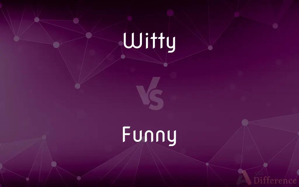 Witty vs. Funny — What's the Difference?