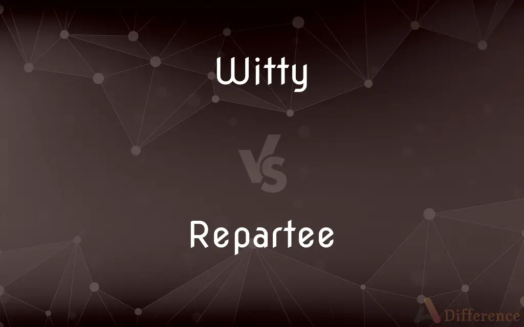 Witty vs. Repartee — What's the Difference?