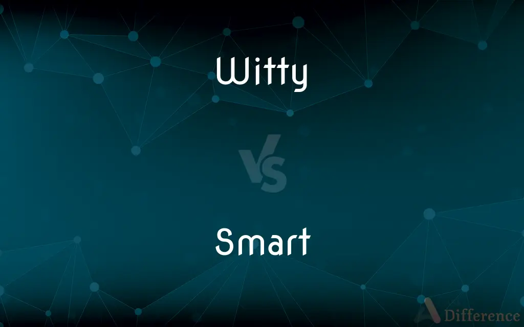 Witty vs. Smart — What's the Difference?