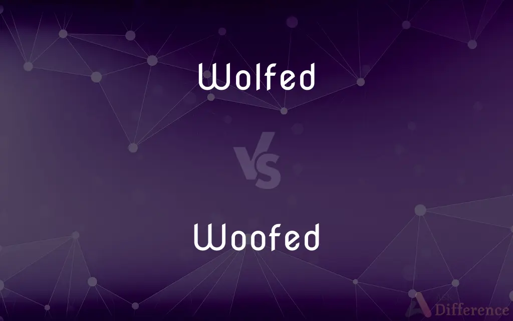 Wolfed vs. Woofed — What's the Difference?