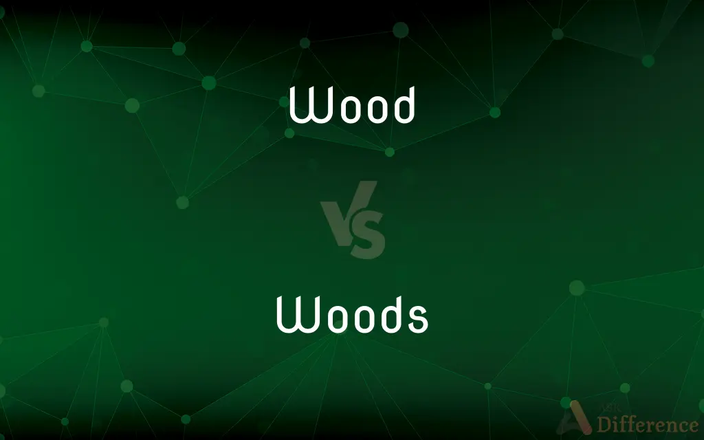 Wood vs. Woods — What's the Difference?