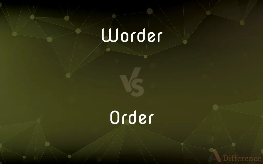 Worder vs. Order — What's the Difference?
