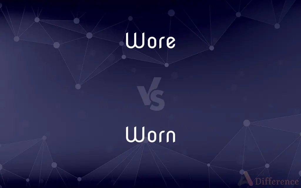 Wore vs. Worn — What's the Difference?