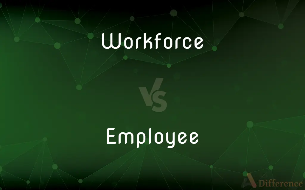 Workforce vs. Employee — What's the Difference?