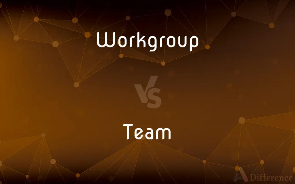 Workgroup vs. Team — What's the Difference?