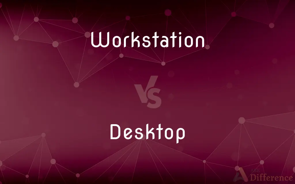 Workstation vs. Desktop — What's the Difference?