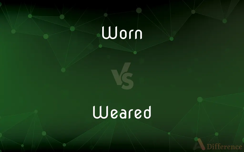 Worn vs. Weared — Which is Correct Spelling?
