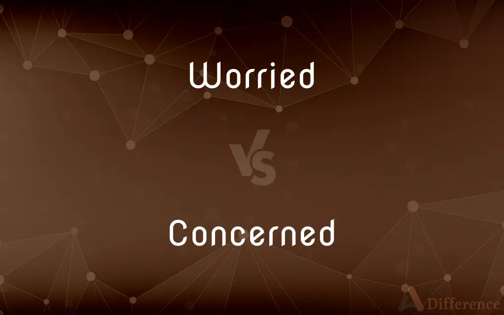 Worried vs. Concerned — What's the Difference?