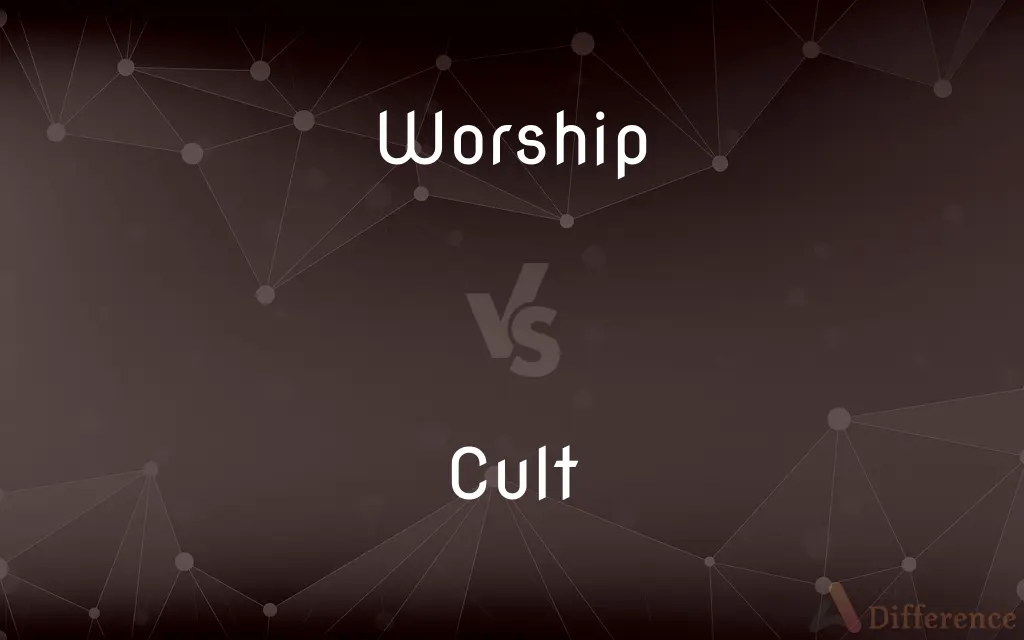Worship vs. Cult — What's the Difference?