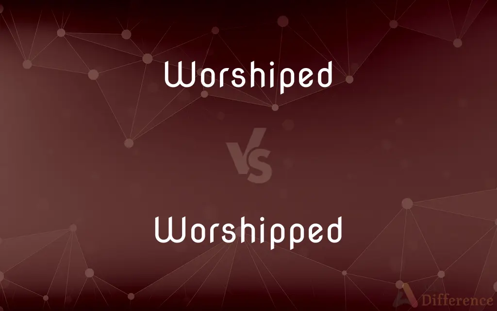 Worshiped vs. Worshipped — What's the Difference?
