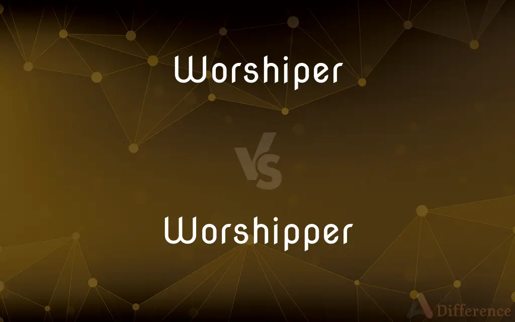 Worshiper vs. Worshipper — What's the Difference?