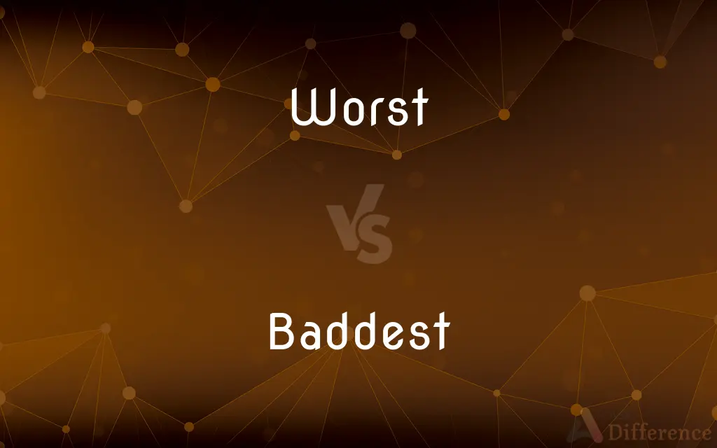 Worst vs. Baddest — What's the Difference?
