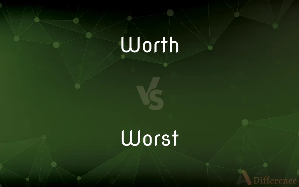 Worth vs. Worst — What's the Difference?