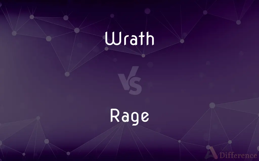 Wrath vs. Rage — What's the Difference?