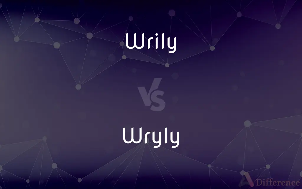 Wrily vs. Wryly — What's the Difference?