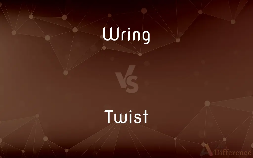 Wring vs. Twist — What's the Difference?