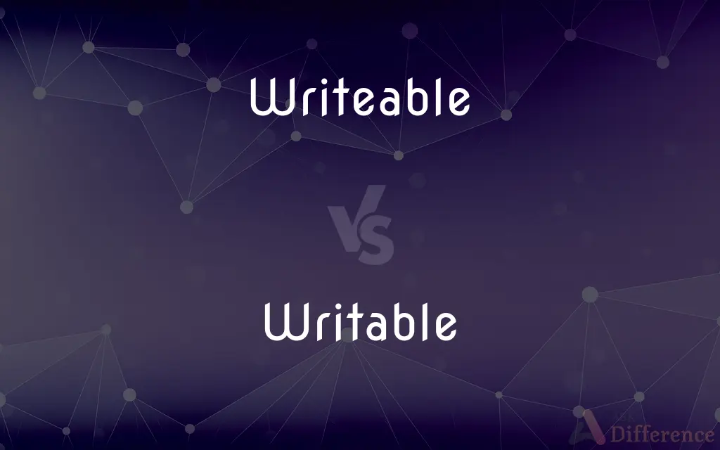 Writeable vs. Writable — Which is Correct Spelling?
