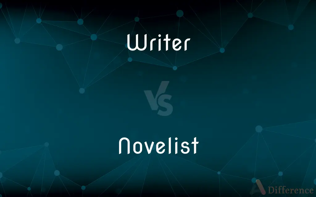 Writer vs. Novelist — What's the Difference?