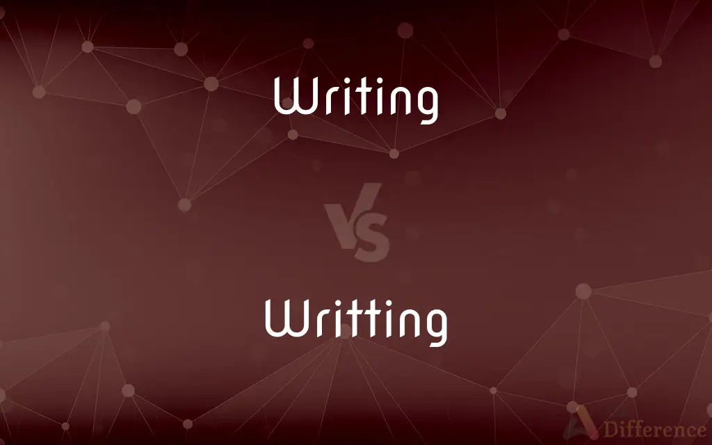 Writing vs. Writting — Which is Correct Spelling?