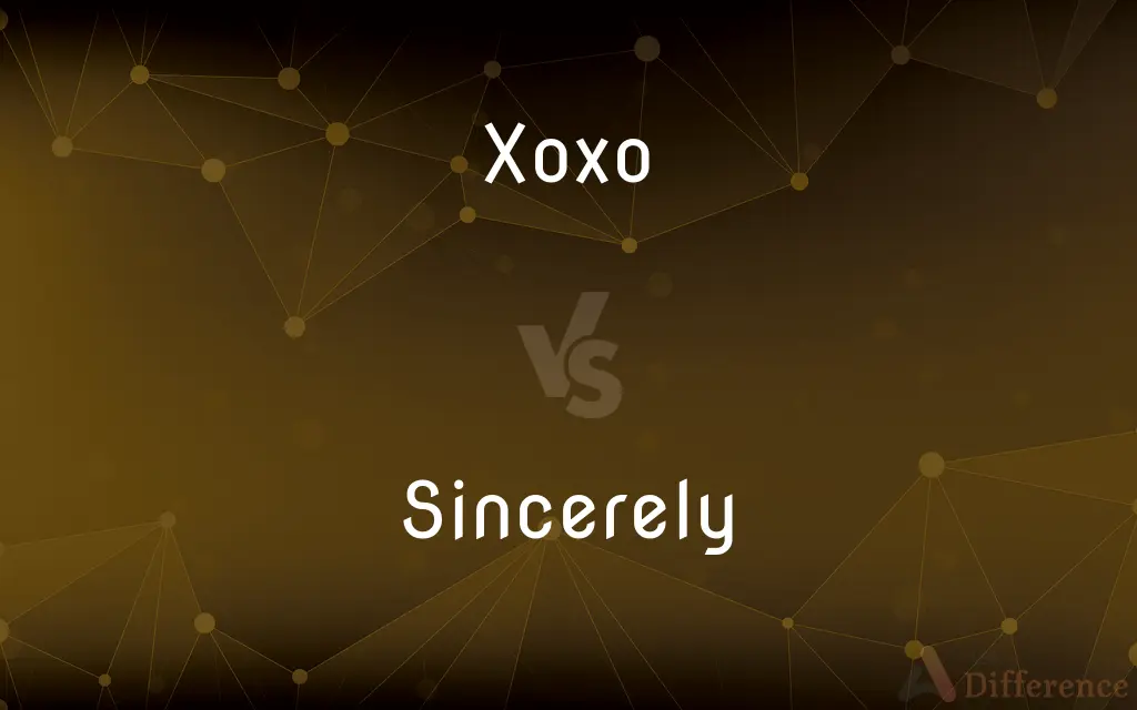 Xoxo vs. Sincerely — What's the Difference?