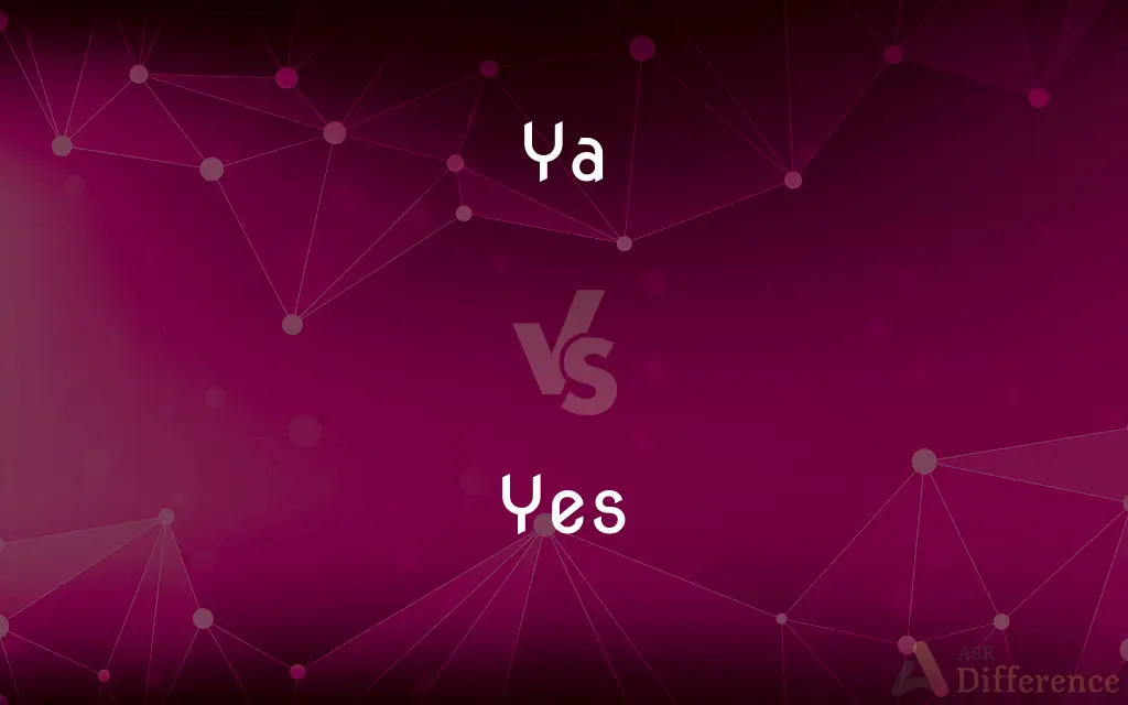 Ya vs. Yes — What's the Difference?