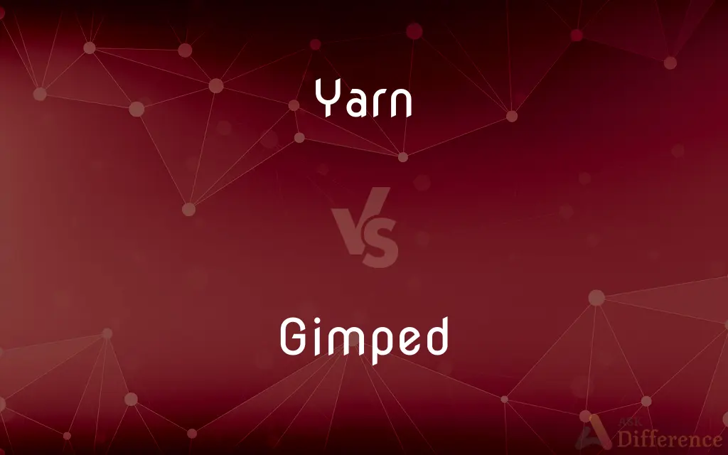 Yarn vs. Gimped — What's the Difference?